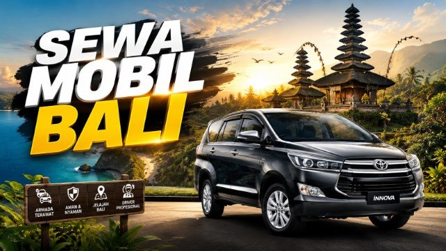 9 Alasan Sewa Mobil untuk Liburan Ke Bali Jauh Lebih Worth It